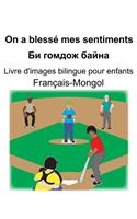 Français-Mongol On a blessé mes sentiments/&#1041;&#1080; &#1075;&#1086;&#1084;&#1076;&#1086;&#1078; &#1073;&#1072;&#1081;&#1085;&#1072; Livre d'images bilingue pour enfants