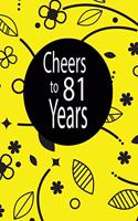 Cheers to 81 years: funny and cute blank lined journal Notebook, Diary, planner Happy 81st eighty-first Birthday Gift for eighty one year old daughter, son, boyfriend, 