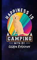 Happiness Is Camping With My Golden Retriever