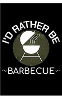 I'd Rather Be Barbecue: Unique BBQ Notebook 6"x9" Journal Barbecue Dotgrid