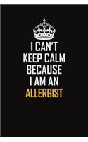 I Can't Keep Calm Because I Am An Allergist