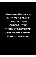 Standard Booklets It Is Not Events That Disturb People It Is Their Judgements Concerning Them Marcus Aurelius