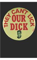 They Can't Lick Our Dick: Funny Richard Nixon Campaign Button Gift Notebook Lined Journal