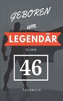 Geboren um LEGENDÄR zu sein 46 TAGEBUCH