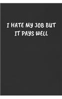 I Hate My Job But It Pays Well