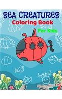 Sea Creatures Coloring Book For Kids: Fantastic Sea Ocean Creatures Coloring Book For boys and girls and all kids.