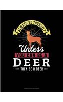 Always Be Yourself Unless You Can Be a Deer Then Be a Deer: 6 Columns Columnar Pad(77 6 Columns Columnar Pad)