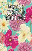 Don't Be Afraid to Start Over: Lined Logbook