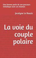 LA VOIE DU COUPLE POLAIRE Une femme parle de son parcours initiatique avec un chaman