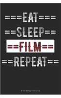 Eat Sleep Film Repeat: 6 x 9 100 Page Lined Journal