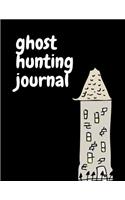 Ghost Hunting Journal: The Ultimate Ghost Hunting Journal. This is an 8.5X11 106 Page Journal For: Anyone That Loves To Go Ghost Hunting, Takes Ghost Hunting Tours or Just