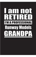 I Am Not Retired I'm A Professional Runway Models Grandpa: Blank Lined Notebook Journal