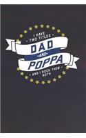 I Have Two Titles Dad And Poppa And I Rock Them Both: Family life Grandpa Dad Men love marriage friendship parenting wedding divorce Memory dating Journal Blank Lined Note Book Gift