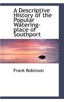 A Descriptive History of the Popular Watering-Place of Southport