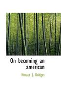 On Becoming an American
