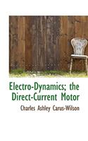 Electro-Dynamics; The Direct-Current Motor