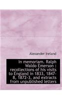 In Memoriam. Ralph Waldo Emerson: Recollections of His Visits to England in 1833, 1847-8, 1872-3, and Extracts from Unpublished Letters(English)