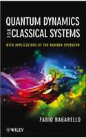 Quantum Dynamics for Classical Systems