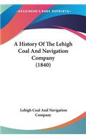 A History Of The Lehigh Coal And Navigation Company (1840)