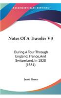 Notes Of A Traveler V3: During A Tour Through England, France, And Switzerland, In 1828 (1831)(English)