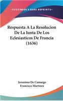 Respuesta A La Resolucion De La Iunta De Los Eclesiasticos De Francia (1636)