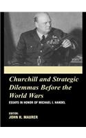 Churchill and Strategic Dilemmas before the World Wars