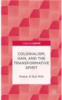 Colonialism, Han, and the Transformative Spirit