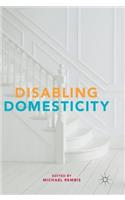 Disabling Domesticity