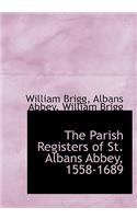 The Parish Registers of St. Albans Abbey, 1558-1689: (English)