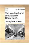 The Late Tryal and Conviction of Count Tariff.