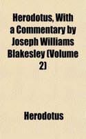 Herodotus, with a Commentary by Joseph Williams Blakesley (Volume 2): (English)