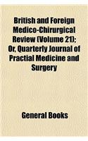 British and Foreign Medico-Chirurgical Review Volume 21; Or, Quarterly Journal of Practial Medicine and Surgery: (English)