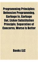 Programming Principles: Defensive Programming, Garbage In, Garbage Out, Liskov Substitution Principle, Separation of Concerns, Worse Is Better(English)