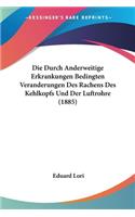 Durch Anderweitige Erkrankungen Bedingten Veranderungen Des Rachens Des Kehlkopfs Und Der Luftrohre (1885)