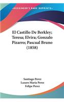 Castillo De Berkley; Teresa; Elvira; Gonzalo Pizarro; Pascual Bruno (1858)