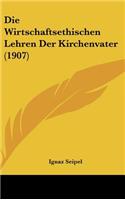 Die Wirtschaftsethischen Lehren Der Kirchenvater (1907)