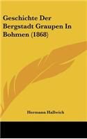 Geschichte Der Bergstadt Graupen in Bohmen (1868)