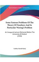 Some Famous Problems of the Theory of Numbers and in Particular Waring's Problem: An Inaugural Lecture Delivered Before the University of Oxford (1920)