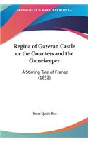 Regina of Gazeran Castle or the Countess and the Gamekeeper