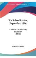 The School Review, September, 1896