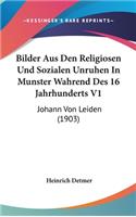 Bilder Aus Den Religiosen Und Sozialen Unruhen in Munster Wahrend Des 16 Jahrhunderts V1