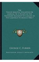 Twelve Months Volunteer or Journal of a Private in the Tennessee Regiment of Cavalry, in the Campaign in Mexico 1846-7