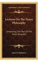 Lectures On The Nyaya Philosophy: Embracing The Text Of The Tarka Sangraha(English)