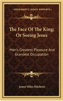 The Face of the King; Or Seeing Jesus