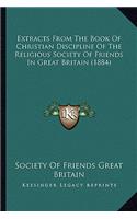 Extracts From The Book Of Christian Discipline Of The Religious Society Of Friends In Great Britain (1884)