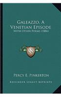 Galeazzo, a Venetian Episode