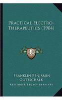 Practical Electro-Therapeutics (1904)