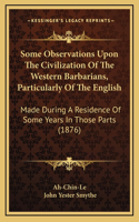 Some Observations Upon the Civilization of the Western Barbarians, Particularly of the English