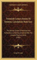 Twentieth Century System Of Notation, Calculations Made Easy