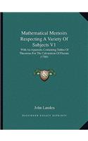 Mathematical Memoirs Respecting A Variety Of Subjects V1